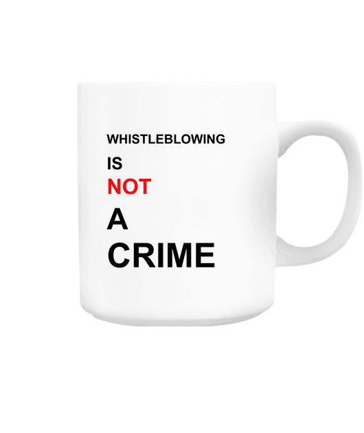 WHISTLEBLOWING IS NOT A CRIME - MUG